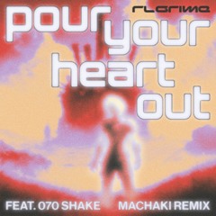 RL GRIME - POUR YOUR HEART OUT (feat. 070 Shake) [MACHAKI REMIX]