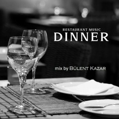 Dinner Time World Music - Bulent Kazar Mix