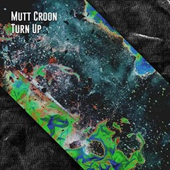 Mutt Croon - Turn Up (Original Mix)
