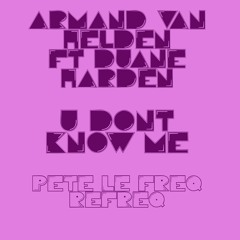 AVH Ft D H - U Don't Know Me (Pete Le Freq Refreq)