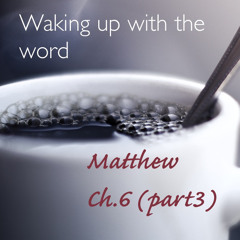 Matthew ch. 6 (part3) “Understanding One of Jesus’ Hardest Teachings.”