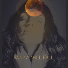 Moon Will Fall