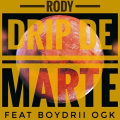 Rody x BoyDrii OGK- Drip De Marte👽