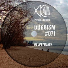 DUBBISM #071 - DeeplyBlack