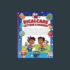 Read eBook [PDF] 🌟 Ricalcare lettere e numeri (Italian Edition) Read Book