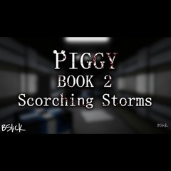 Official Piggy: Book 2 Soundtrack | Chapter 10 "Scorching Storms"