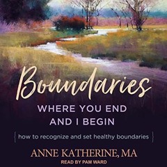 [Get] EBOOK EPUB KINDLE PDF Boundaries: Where You End and I Begin: How to Recognize and Set Healthy