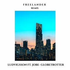 Ludvigsson (Feat. Jobe) - Globetrotter (Freelander Remix)