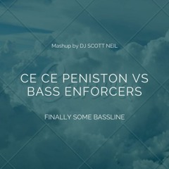 Bass Enforcers vs Ce Ce Peniston - Finally Some Bassline - Mashup By DJ Scott Neil **FREE DOWNLOAD**