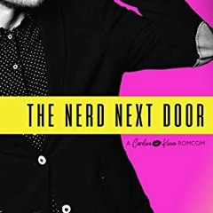 [View] PDF EBOOK EPUB KINDLE The Nerd Next Door: A Friends-to-Lovers Romantic Comedy (Carolina Kisse