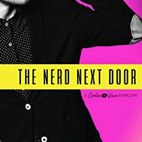 VIEW [KINDLE PDF EBOOK EPUB] The Nerd Next Door: A Friends-to-Lovers Romantic Comedy (Carolina Kisse