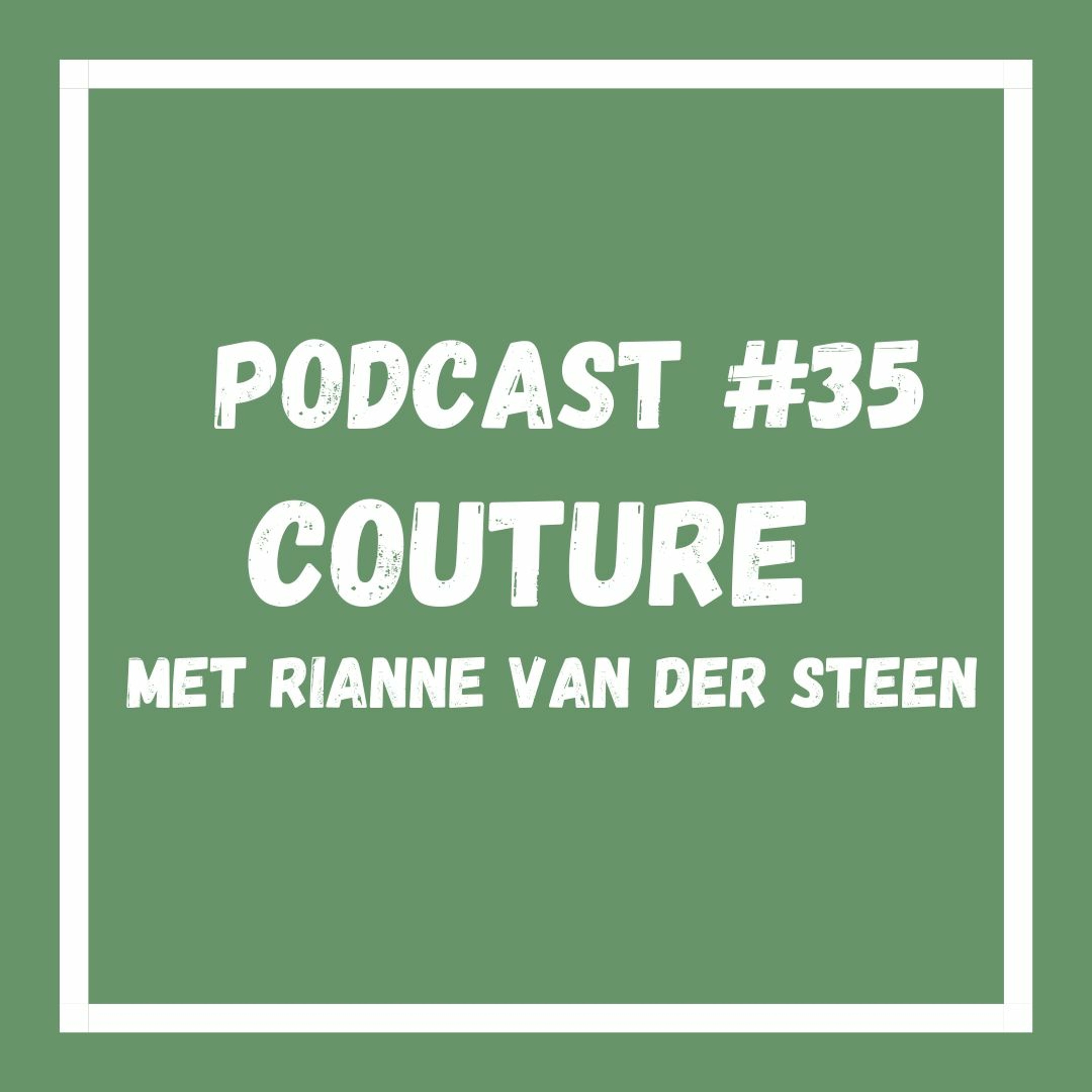 Podcast #35 Couture met Rianne van der Steen