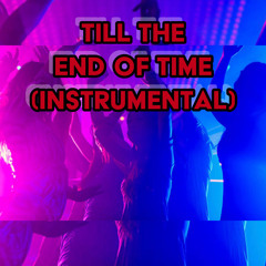 TILL THE  END OF TIME (INSTRUMENTAL)