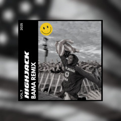 HIGHJACK (BAMA Remix)
