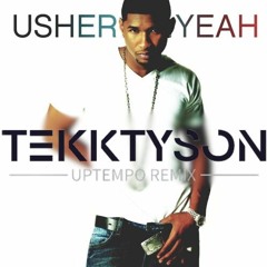 Usher - Yeah Uptempo Remix by TekkTyson