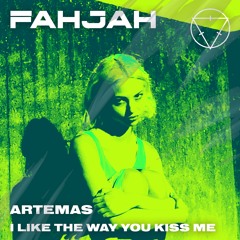 Artemas - I Like The Way You Kiss Me (Fahjah Remix) *BUY = Free Download*