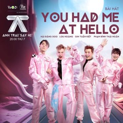You Had Me At Hello - Phạm Đình Thái Ngân, Gin Tuấn Kiệt, Hải Đăng Doo, Lou Hoàng | Anh Trai Say Hi