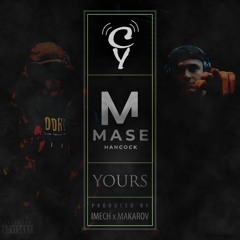 C.Y X Mase Hancock - Yours (Prod. by Imech x Makarov)