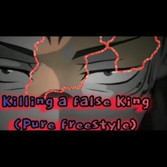 Killing A FALSE KING (pure freestyle).mp3