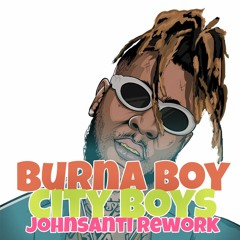BURNA BOY - CITY BOYS (JOHNSANTI REWORK)