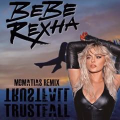 Bebe Rexha - Trust Fall - MDMATIAS remix