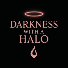 Darkness with a Halo (Debut)
