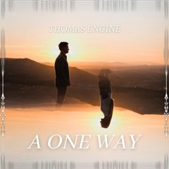 Thomas Engine - A One Way (Radio Edit)