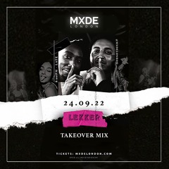 LEKKER x Mxde London (TAKEOVER Mix) - Promo