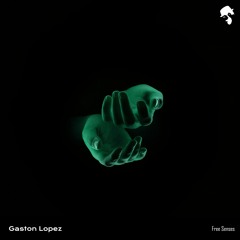 Gaston Lopez - Free Senses (Original Mix)