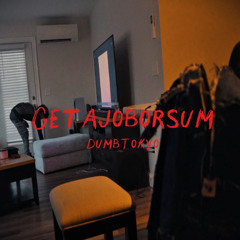 getajoborsum (Video out Now!)