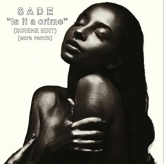 Is It a Crime - Sade (S!RENE edit)(Ezra remix)