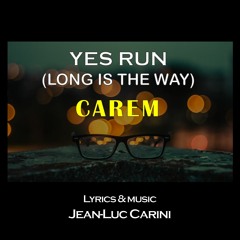 YES RUN ! (LONG IS THE WAY) - CAREM