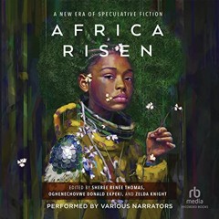 GET KINDLE 🖊️ Africa Risen: A New Era of Speculative Fiction by  Sheree Renee Thomas