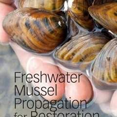 VIEW EPUB 📋 Freshwater Mussel Propagation for Restoration by  Matthew A. Patterson,R