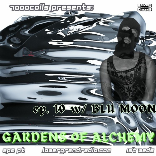 GARDENS OF ALCHEMY ep 10 w/BLU MOON
