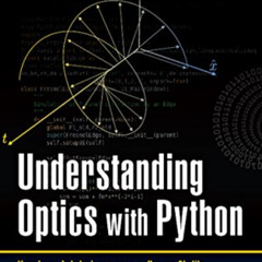 READ EPUB 📙 Understanding Optics with Python (Multidisciplinary and Applied Optics)