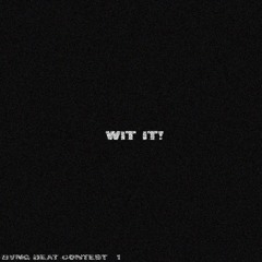 WIT IT! | BVNG BEAT CONTEST 1