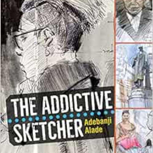 [ACCESS] PDF 📋 The Addictive Sketcher by Adebanji Alade [EPUB KINDLE PDF EBOOK]