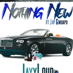 NOTHING NEW - JAYYLOUD  x JAY GWUAPO