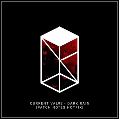 Current Value - Dark Rain |Patch Notes Hotfix|