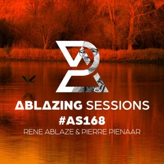 Ablazing Sessions 168 with Rene Ablaze & Pierre Pienaar