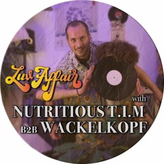A LuvAffair with: Nutritious T.I.M b2b Luke Wackelkopf