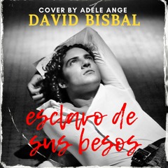 David Bisbal - esclavo de sus besos (cover)