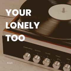 Your Lonely Too