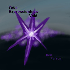 Your Expressionless Void