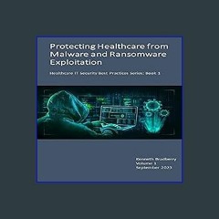 {READ/DOWNLOAD} ❤ Protecting Healthcare from Malware and Ransomware Exploitation: Healthcare IT Se