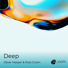 Oliver Harper & Rolo Green - Deep (Original Mix)