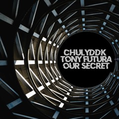 TH372 ChulyDDK Tony Futura_Our Secrets