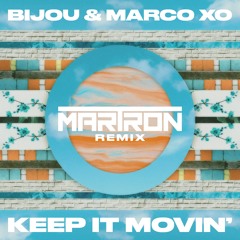 BIJOU & Marco XO - Keep It Movin' (Martron Remix)
