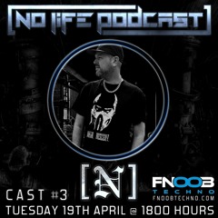 [N] - No Life Podcast 3 - FNOOB Techno